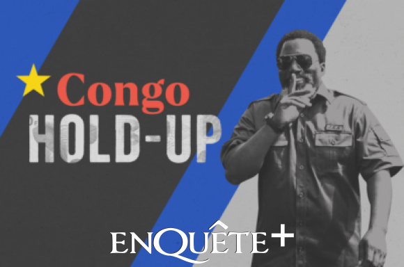 SCANDALE CONGO HOLD UP : Révélations sur la corruption en Afrique bénie par  la Chine et l'Occident | EnQuete+